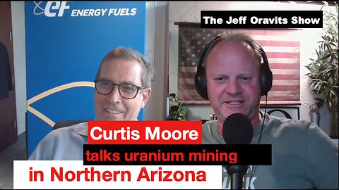 Uranium mining in NAZ with Curtis Moore of Energy Fuels