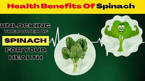 Health Benefits Of Spinach | Unlocking The Power Of Spinach For Your Health