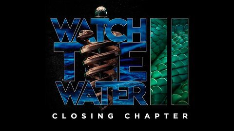 Watch The Water 2: Closing Chapter