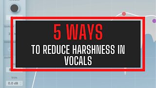 5 WAYS TO REDUCE HARSHNESS IN VOCALS