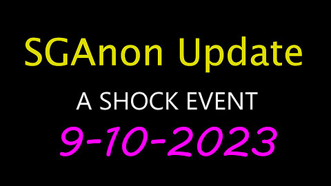 SG Anon Update - Shock Event 9.10.2023