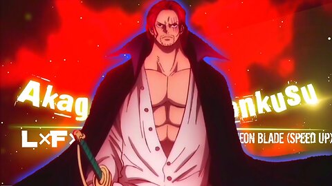 One Piece [Amv/Edit] - NEON BLADE - Red-Haired Shanks (赤髪のシャンクス)