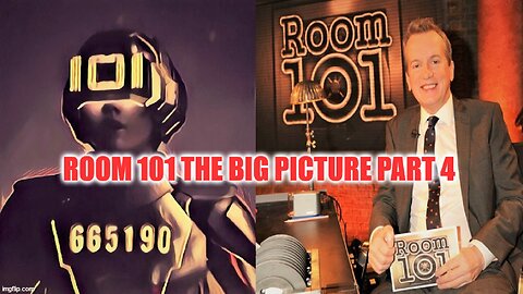 ROOM 101 THE BIG PICTURE PART 4