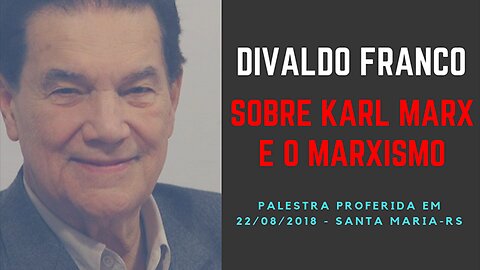 DIVALDO FRANCO - KARL MARX E O MARXISMO