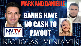 Mark & Danielle Discusses Banks Have No Cash To Payout with Nicholas Veniamin