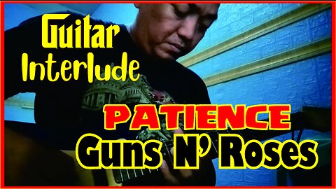 Playing Guitar Interlude of Patience by Guns N' Roses