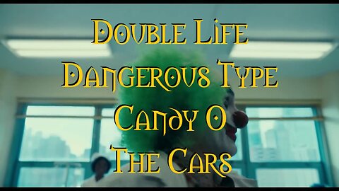 Double Life Dangerous Type Candy O The Cars