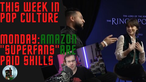 This Week in Pop Culture: Tuesday - Amazon Rings of Power Gets Worse! "Superfans" Are Paid Shills!