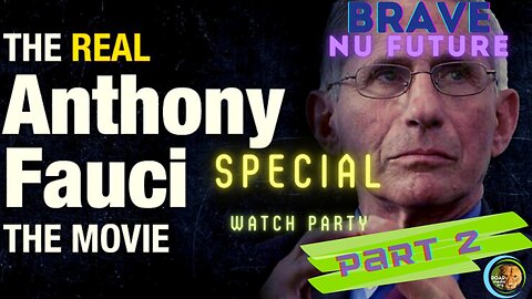 The Real Anthony Fauci - Part 2- Watch Party