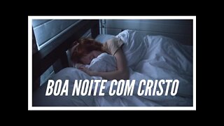 BOA NOITE COM CRISTO.