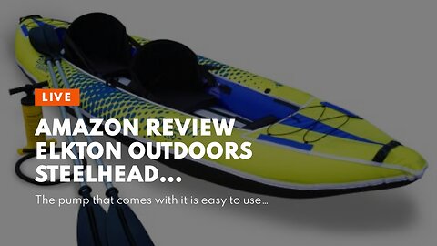 2023 Review Elkton Outdoors Steelhead Inflatable Fishing Kayak - Angler Blow Up Kayak, Includes...