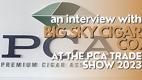 PCA Trade Show 2023: Big Sky Cigar Co.