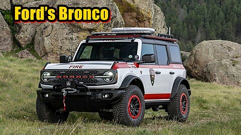 Ford’s Bronco Wildland Firefighting Command LOOKLIKE