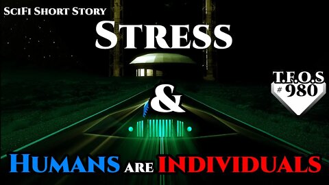 Stress & Humans are individuals | Humans are space Orcs | HFY | TFOS980