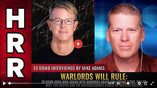 WARLORDS WILL RULE (VAX DEATHS, ECONOMIC COLLAPSE) - Ed Dowd and Mike Adams