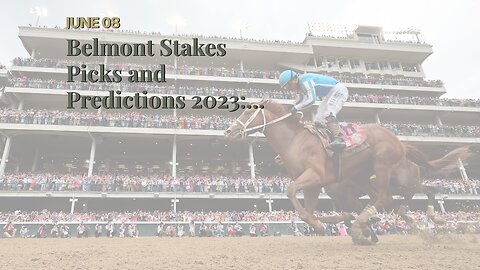Belmont Stakes Picks and Predictions 2023: Expert Win, Place, and Show Picks