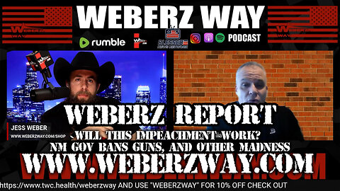 WEBERZ REPORT - WILL THIS IMPEACHMENT WORK? NM GOV BANS GUNS, AND OTHER MADNESS