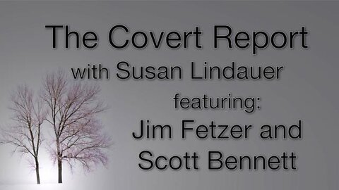 The Covert Report (2 October 2022) with Susan Lindauer, Jim Fetzer and Scott Bennett