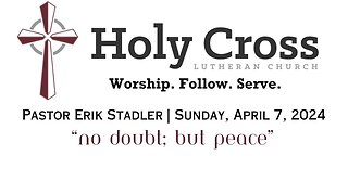4/7/2024 | "No Doubt, But Peace" | Holy Cross Lutheran Church | Midland, TX