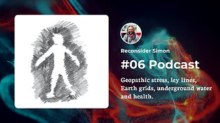 Geopathic stress, ley lines, Earth grids, underground water and health - Podcast 06