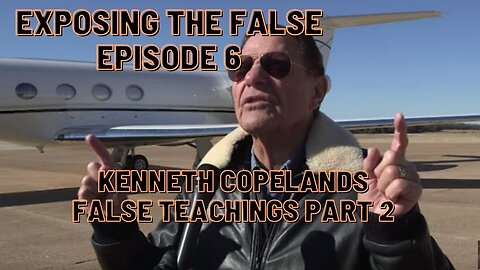 Exposing the false Episode 6 Kenneth Copeland's False Teachings Part 2