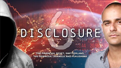 DISCLOSURE 6 - Financial Reset, MKUltra, Bermuda Triangle & Fukushima (EPISODE) *Edited