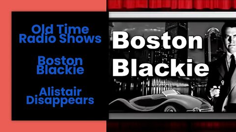 Boston Blackie - Old Time Radio Shows - Alistair Disapperars