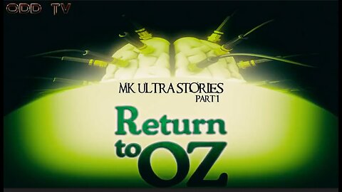 Creepy MKUltra Stories - Return To Oz - HaloConspiracy
