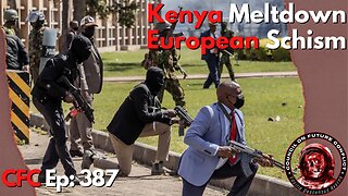 Council on Future Conflict Episode 387: Kenya Meltdown, European Schism