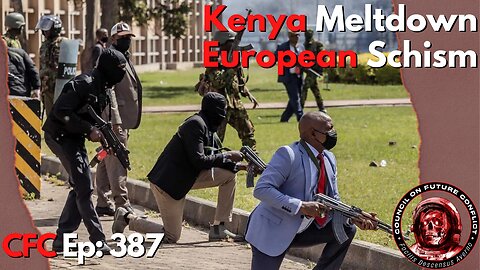 Council on Future Conflict Episode 387: Kenya Meltdown, European Schism