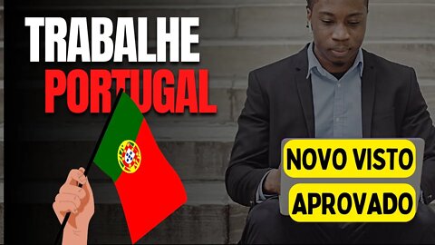 NOVO VISTO DE TRABALHO PARA ESTRANGEIROS EM PORTUGAL | 2022