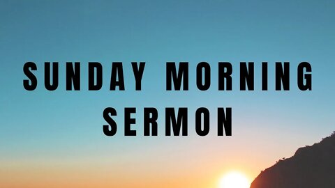 Sunday Morning Sermon: Preach the Gospel to Yourself Daily!