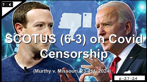 SCOTUS (6-3): Covid Censorship - 6-27-24