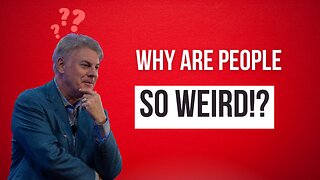 Why are people so weird!? | Lance Wallnau