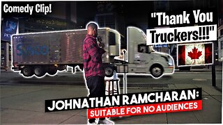 Thank You Truckers!!! (Comedy Clip) | Johnathan Ramcharan: Suitable For No Audiences