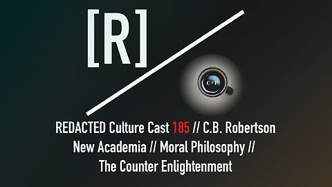 185: C.B. Robertson on New Academia, Moral Philosophy, and the Counter Enlightenment