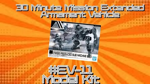 30 Minute Mission Quick Build: Extended Armament Vehicle (Mass Produced Sub Machine Ver.) #EV-11