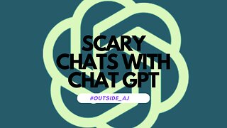 Scary Discussions With (Chat GPT): Watch What It Had To Say (D:1)