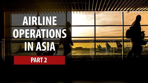Who's Flying in Asia Now? - Part 2
