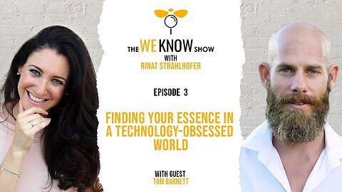 Finding Your Essence in a Technology-obsessed World with guest Tom Barnett | Episode 3