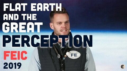 "Flat Earth and the Great Perception" by Matt Long | FEIC 2019