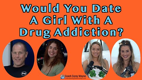 Would You Date A Girl With A Drug Addiction?