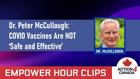 Dr. Peter McCullough: The COVID vaccines are NOT 'Safe and Effective'