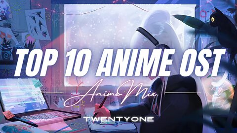 TOP 10 ANIME OST | ANIME MIX (PART 2)