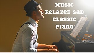 Music Relaxed sad classic piano