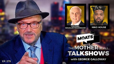 TURNING THE SCREW - MOATS with George Galloway Ep 275