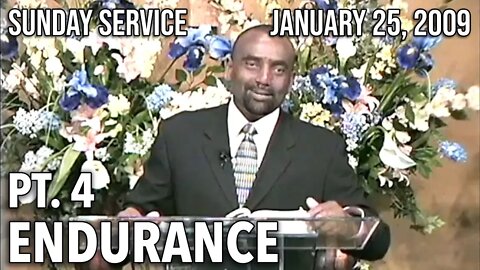 Endurance, Part 4 (Sunday Service, January 25, 2009)