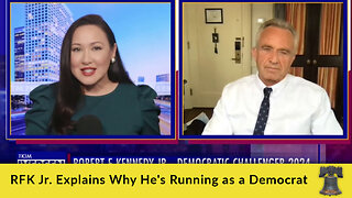 RFK Jr. Explains Why He's Running as a Democrat
