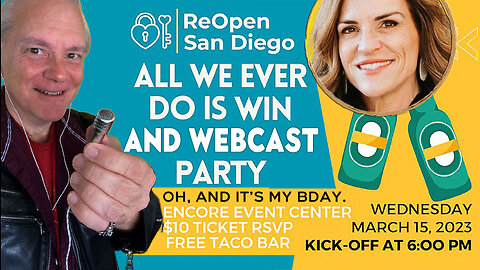 👐 All We Ever Do is Win and Webcast : ReOpen San Diego/Wisnieux's BDay Party 2023.03.15 👐