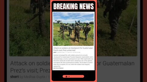 Live News: Attack on soldiers at checkpoint for Guatemalan Prez's visit; Prez unharmed #shorts #news
